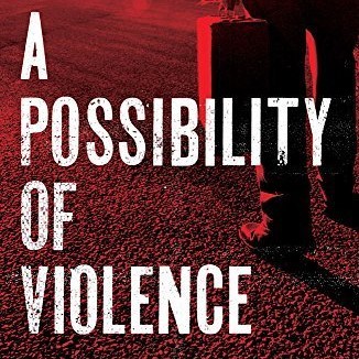 A Possibility of Violence