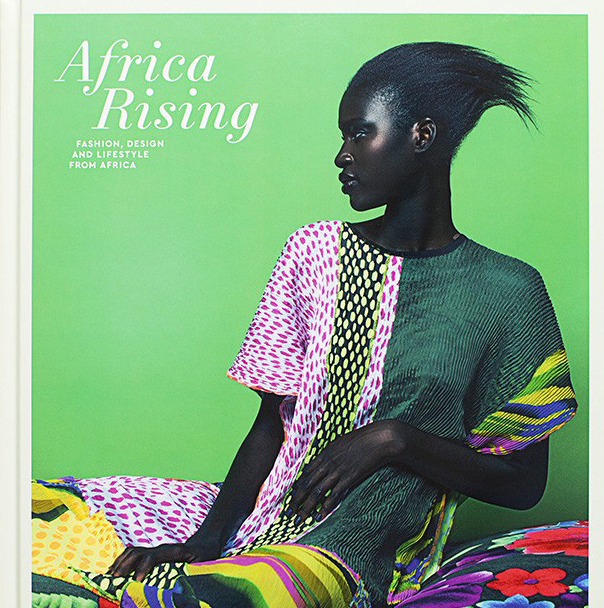 Africa Rising: Fashion, Design and Lifestyle from Africa
