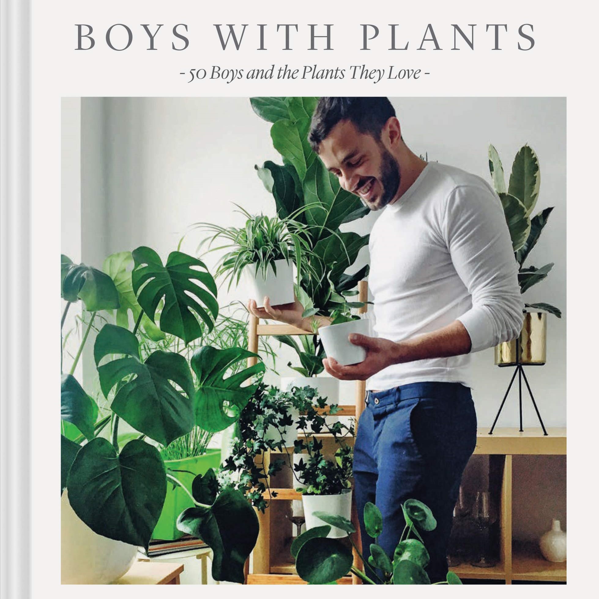 Boys with Plants: 50 Boys and the Plants They Love