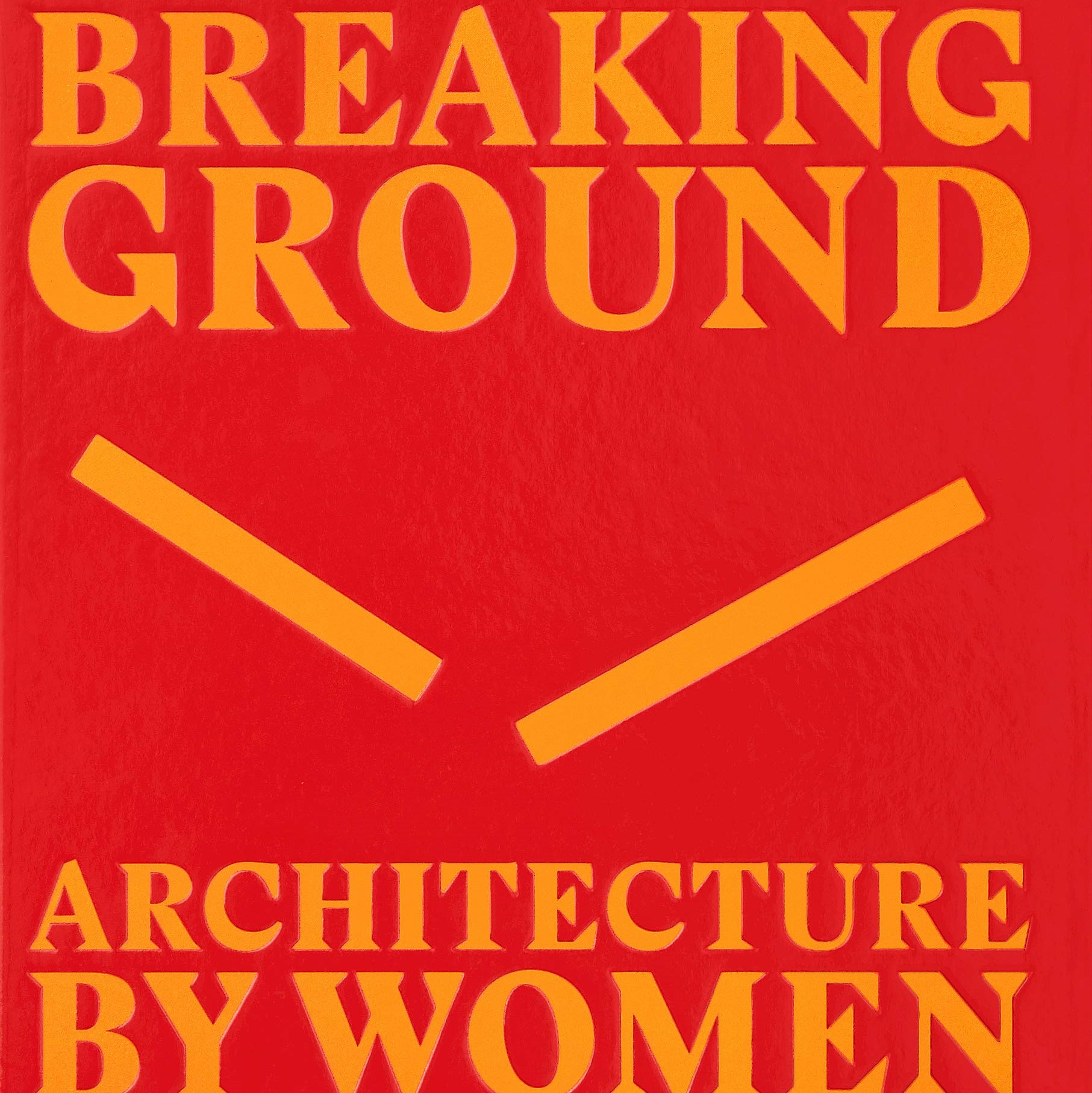 Breaking Ground Architecture by Women
