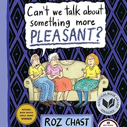 Can't We Talk about Something More Pleasant? A Memoir