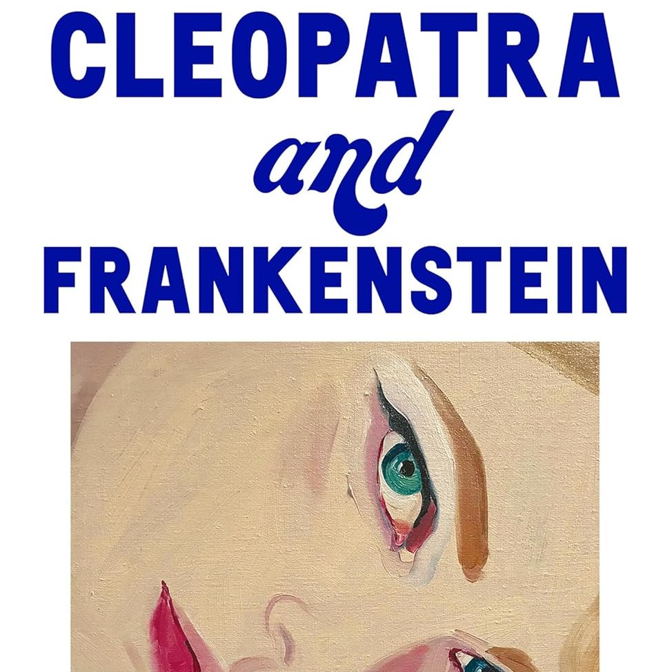 Cleopatra and Frankenstein