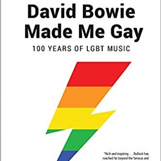 David Bowie Made Me Gay: 100 Years of LGBT Music