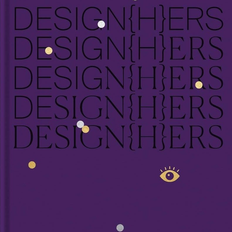 DESIGN{H}ERS: A Celebration of Women in Design Today