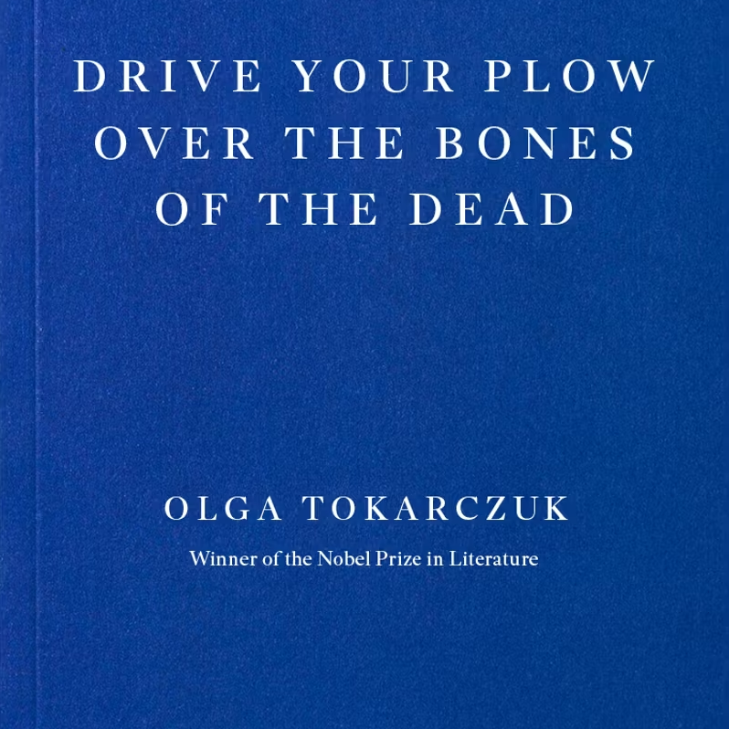 Drive Your Plow Over the Bones of the Dead