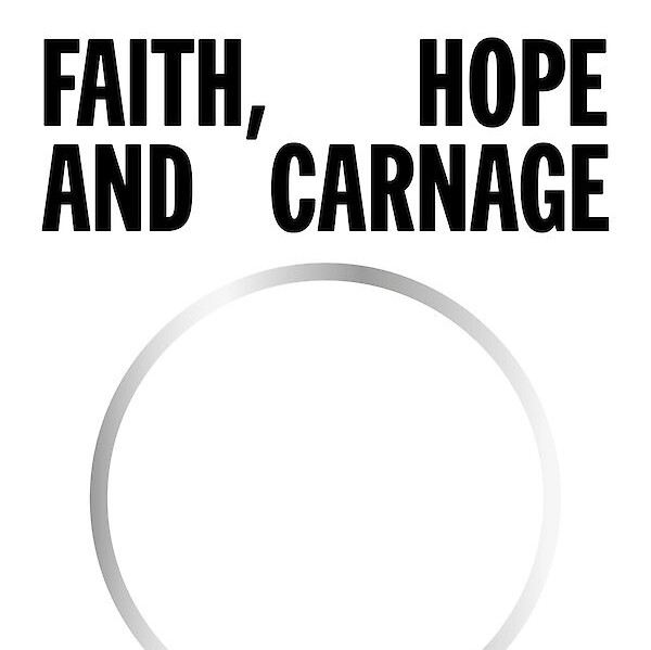 Faith, Hope and Carnage