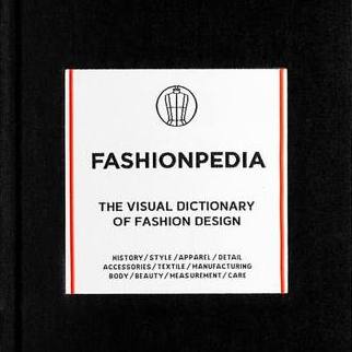 Fashionpedia: The Visual Dictionary Of Fashion Design
