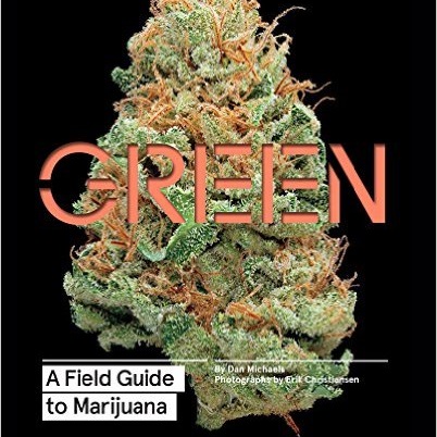 Green: A Field Guide to Marijuana