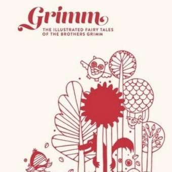 Grimm: The Illustrated Fairy Tales of the Brothers Grimm