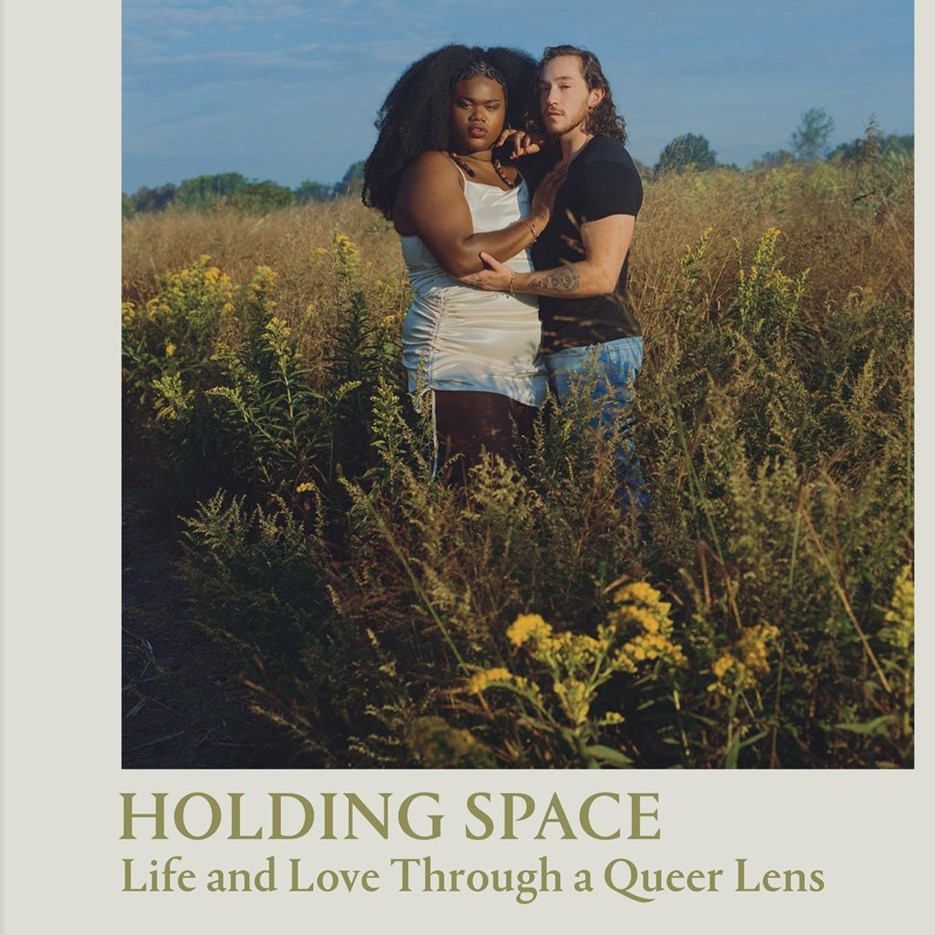 Holding Space - Life and Love Through a Queer Lens