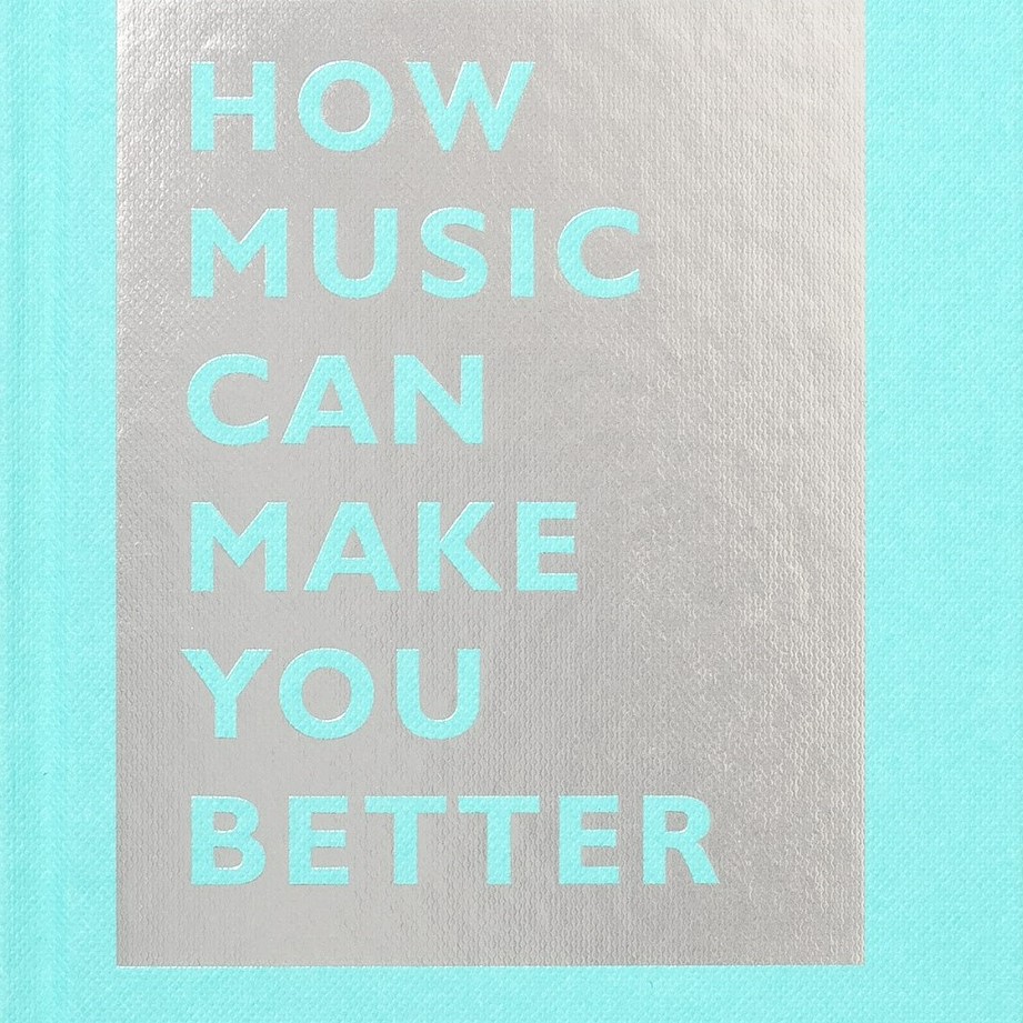 How Music Can Make You Better