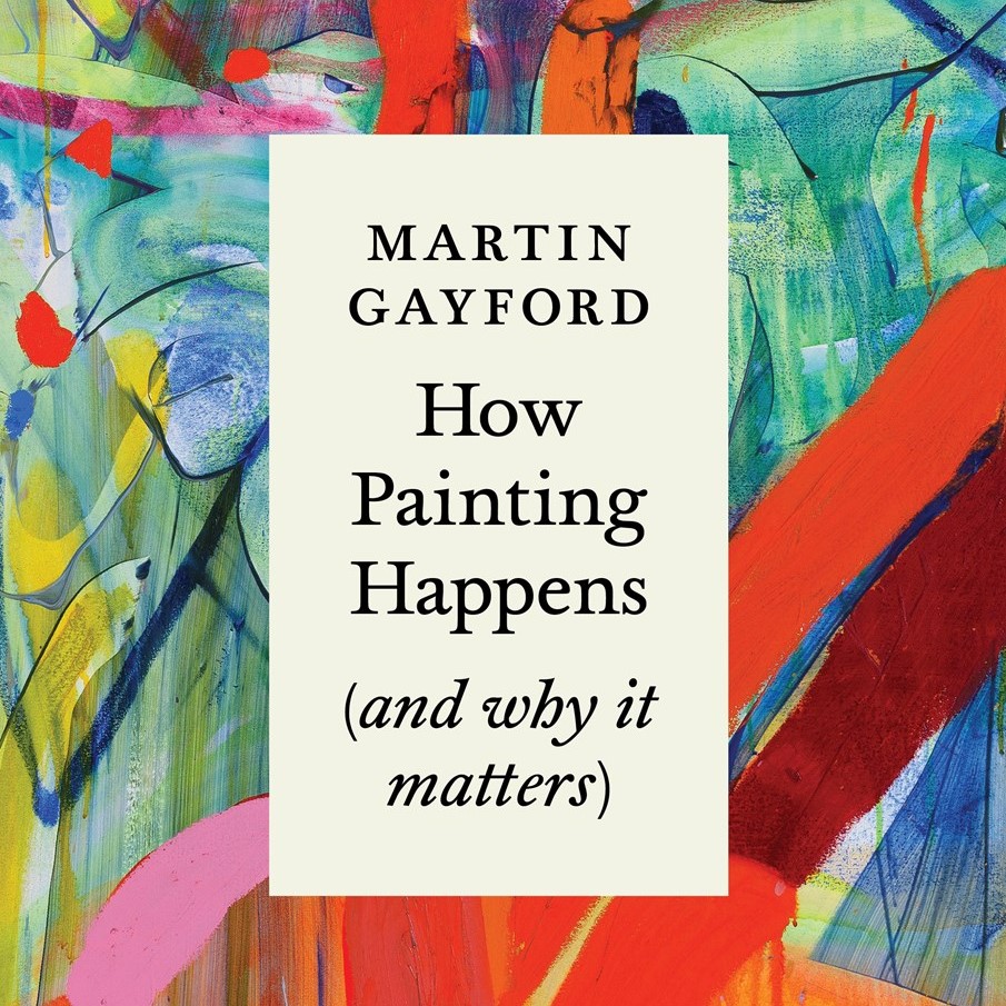 How Painting Happens (and Why it Matters) / Martin Gayford - המגדלור ...