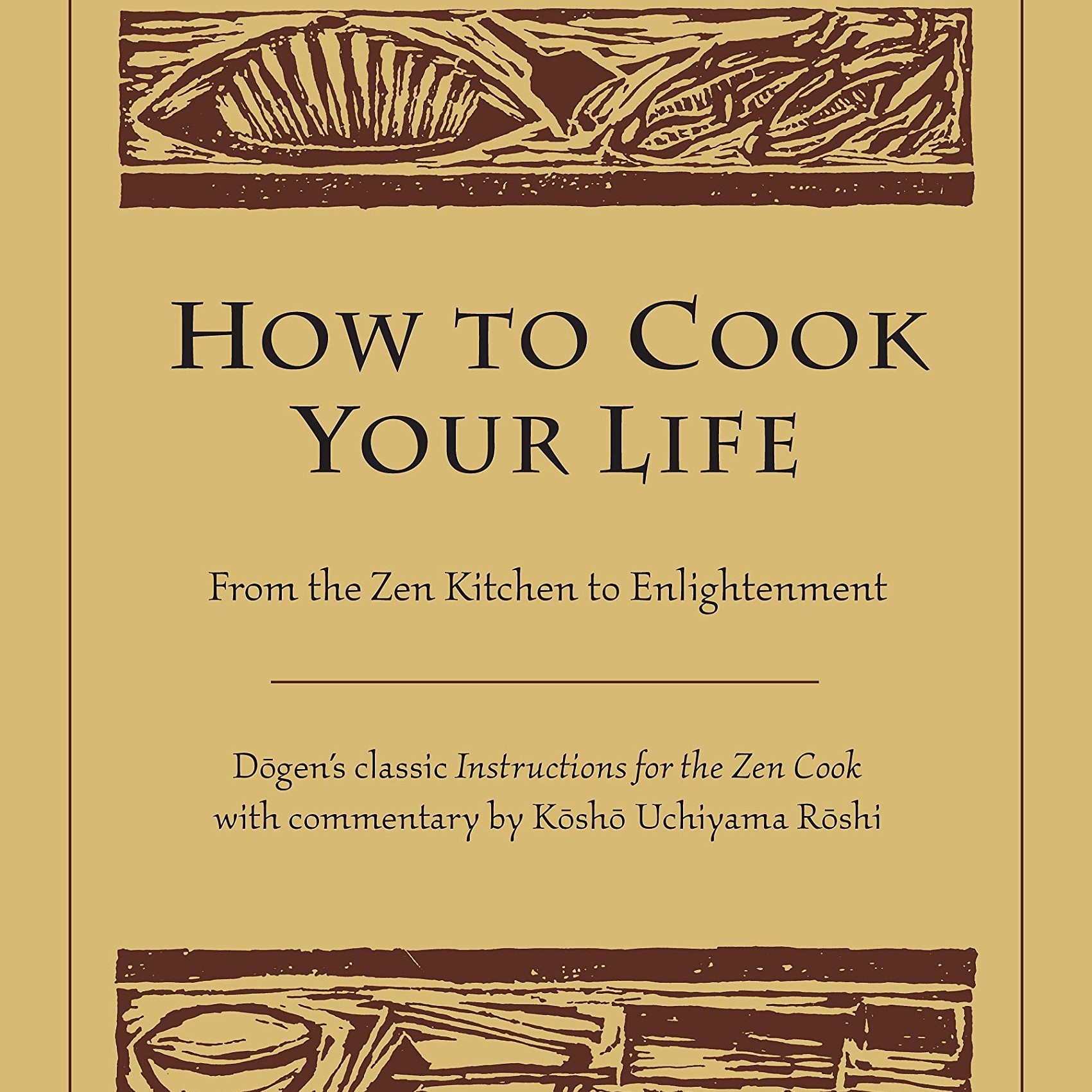 How to Cook Your Life