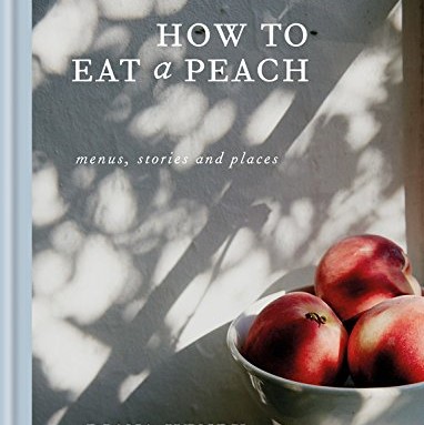 How to Eat a Peach: Menus, Stories and Places