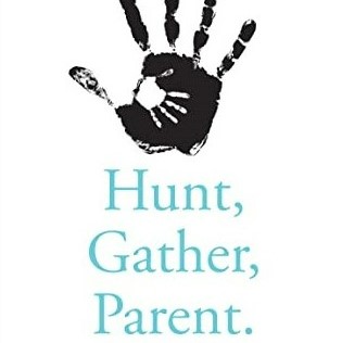 Hunt, Gather, Parent