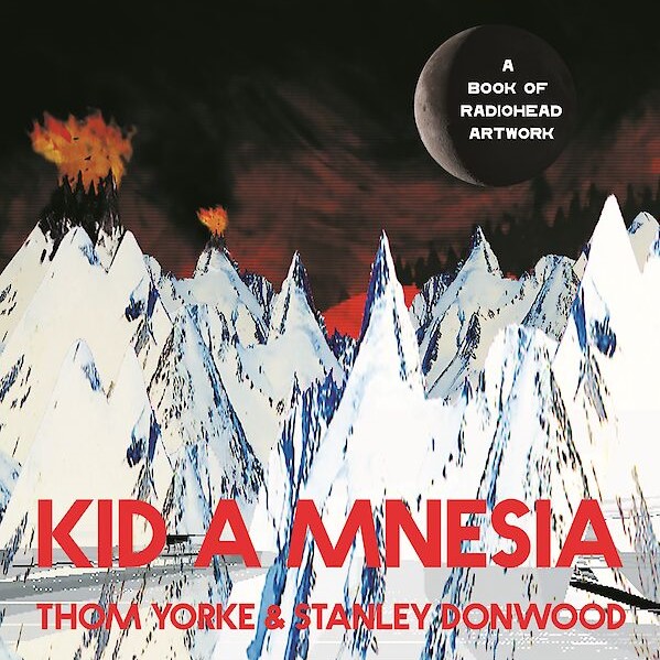 Kid A Mnesia: A Book of Radiohead Artwork