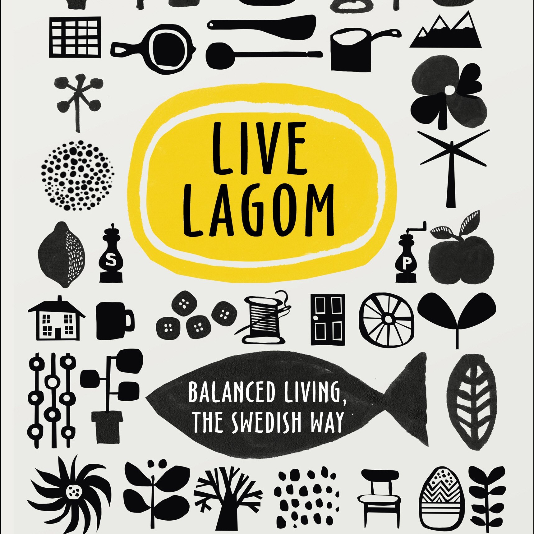 Live Lagom Balanced Living, The Swedish Way