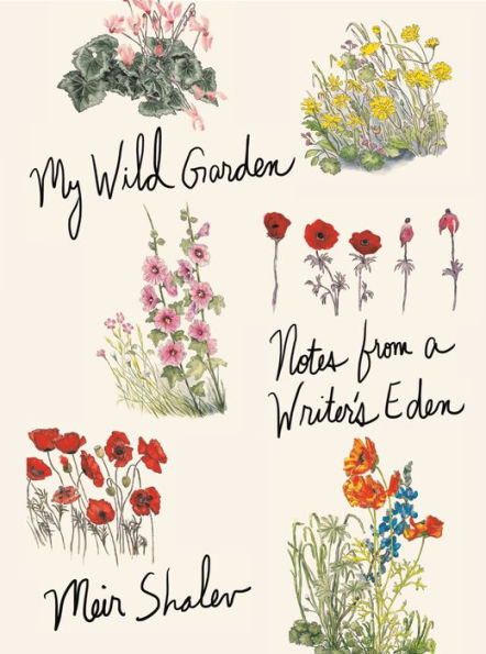 My Wild Garden Notes from a Writer's Eden