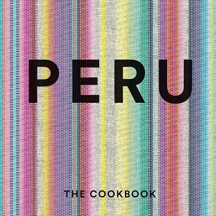 Peru: The Cookbook