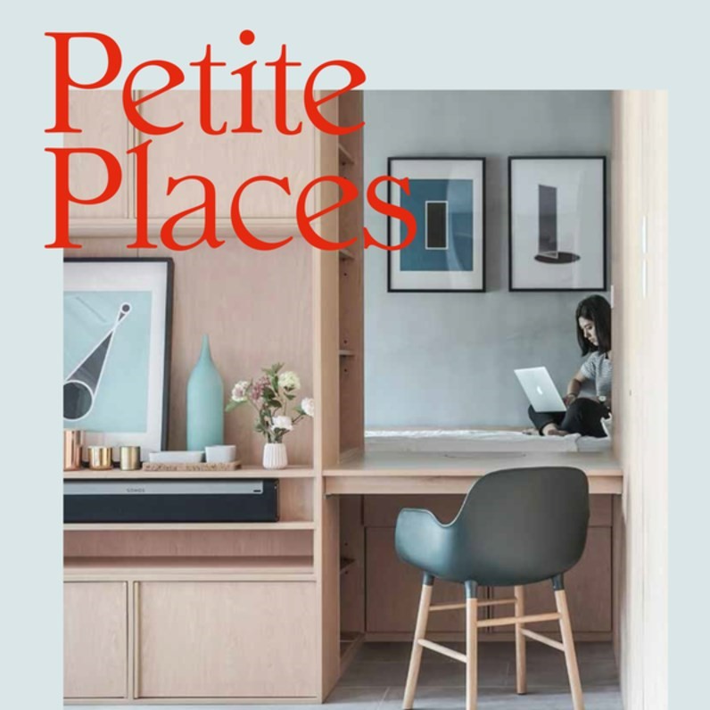 Petite Places: Clever Interiors for Humble Homes