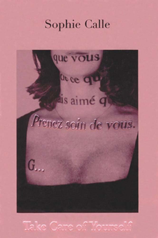 Sophie Calle Take Care of Yourself