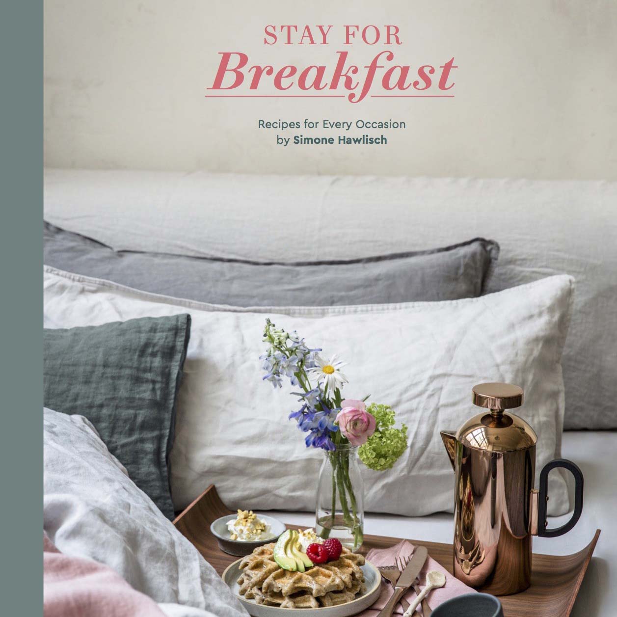 Stay for Breakfast: Recipes for Every Occasion