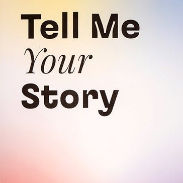Tell Me Your Story