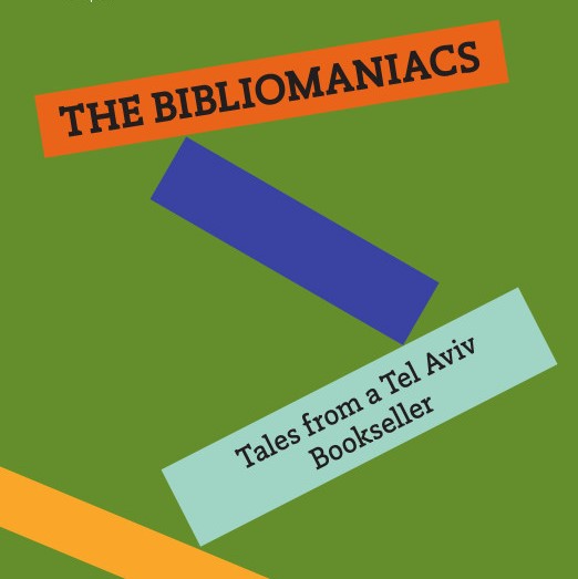 The Bibliomaniacs: Tales from a Tel Aviv Bookseller