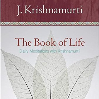 The Book of Life: Daily Meditations with Krishnamurti
