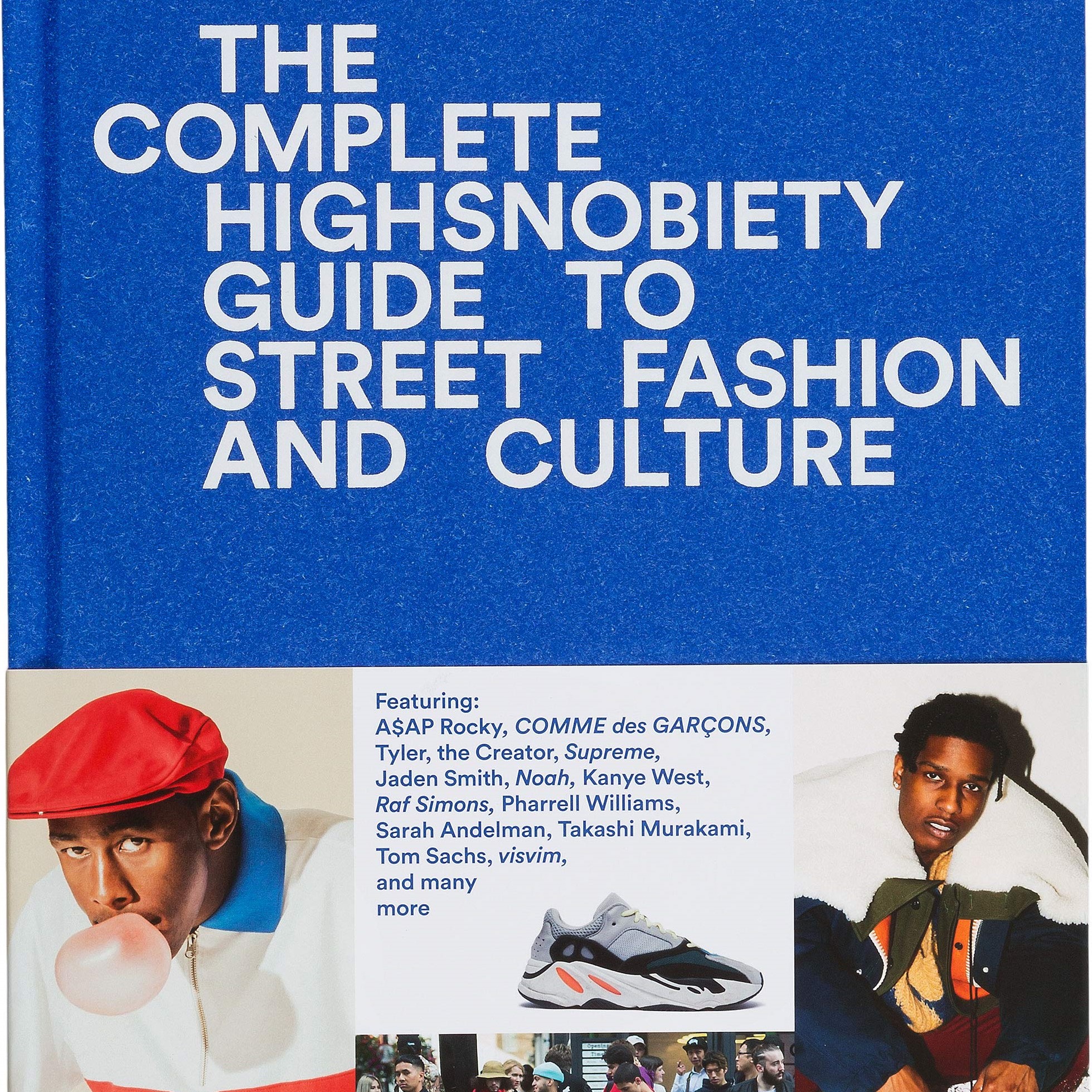 The Incomplete Highsnobiety Guide to Street Fashion and Culture