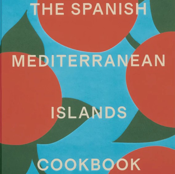 The Spanish Mediterranean Islands Cookbook