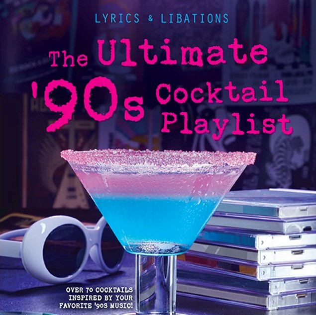 The Ultimate '90s Cocktail Playlist