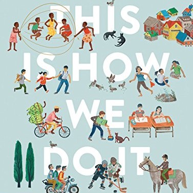 This Is How We Do It: One Day in the Lives of Seven Kids from around the World