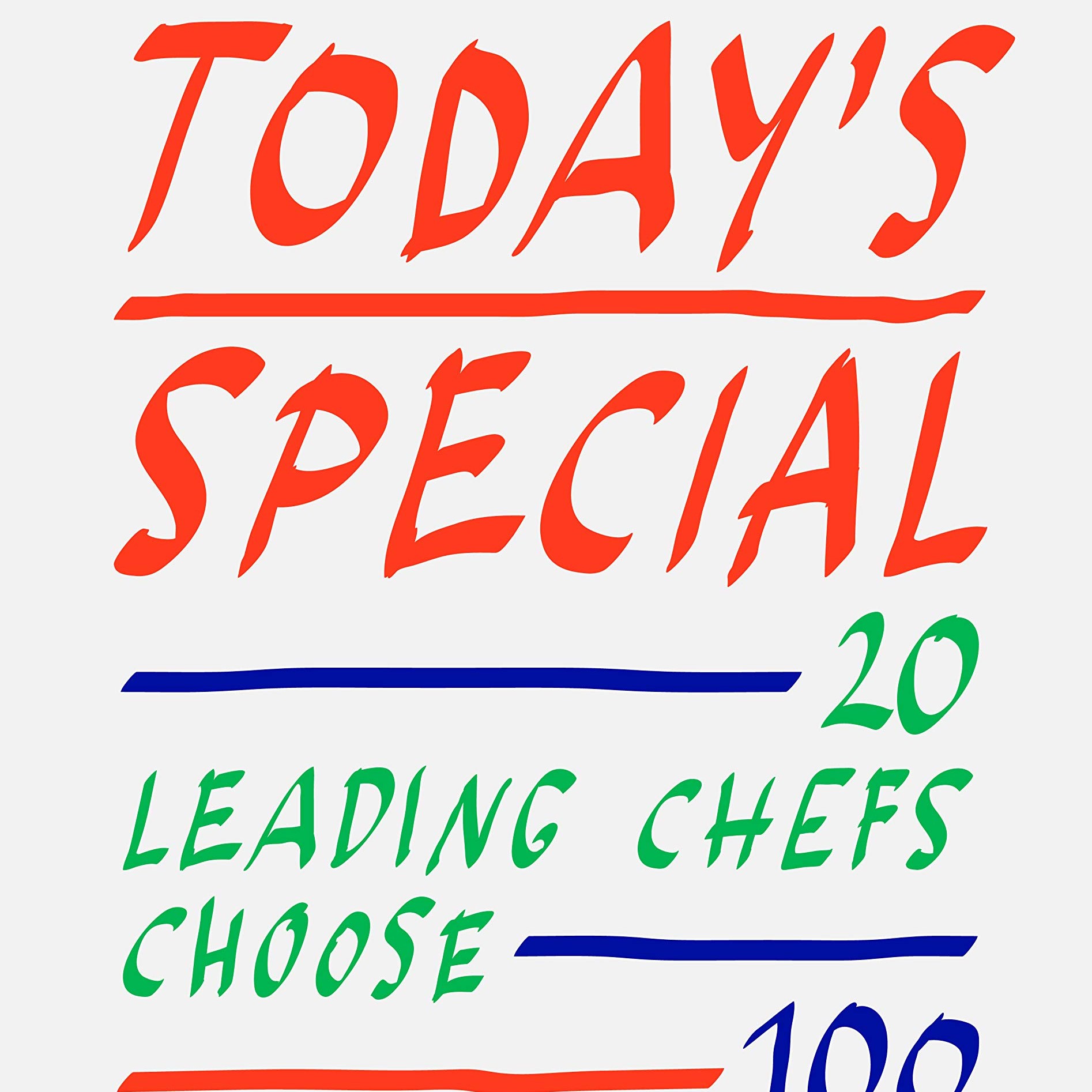 Today's Special: 20 Leading Chefs Choose 100 Emerging Chefs