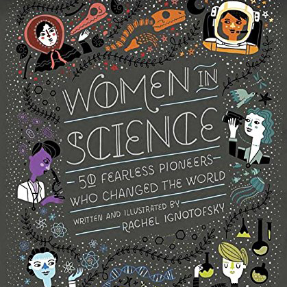 Women in Science: 50 Fearless Pioneers Who Changed the World