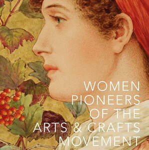 Women Pioneers of the Arts and Crafts Movement