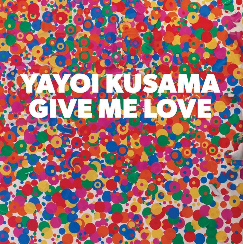 Yayoi Kusama Give Me Love