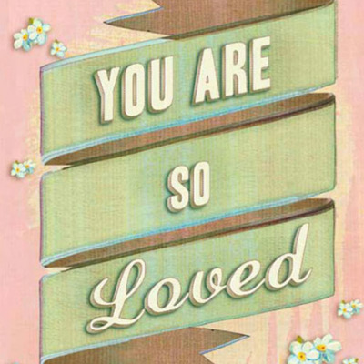 You Are So Loved