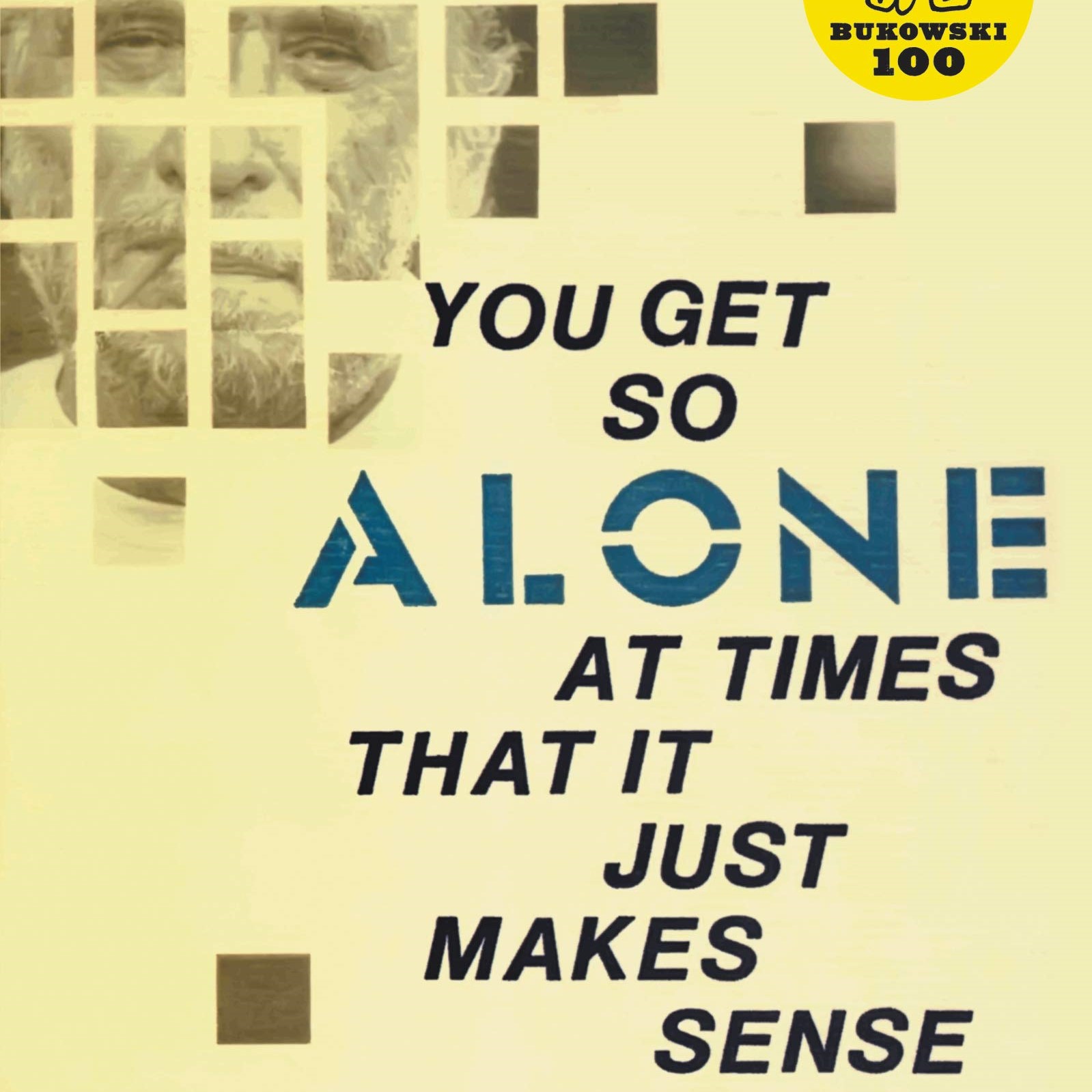 You Get So Alone at Times That it Just Makes Sense