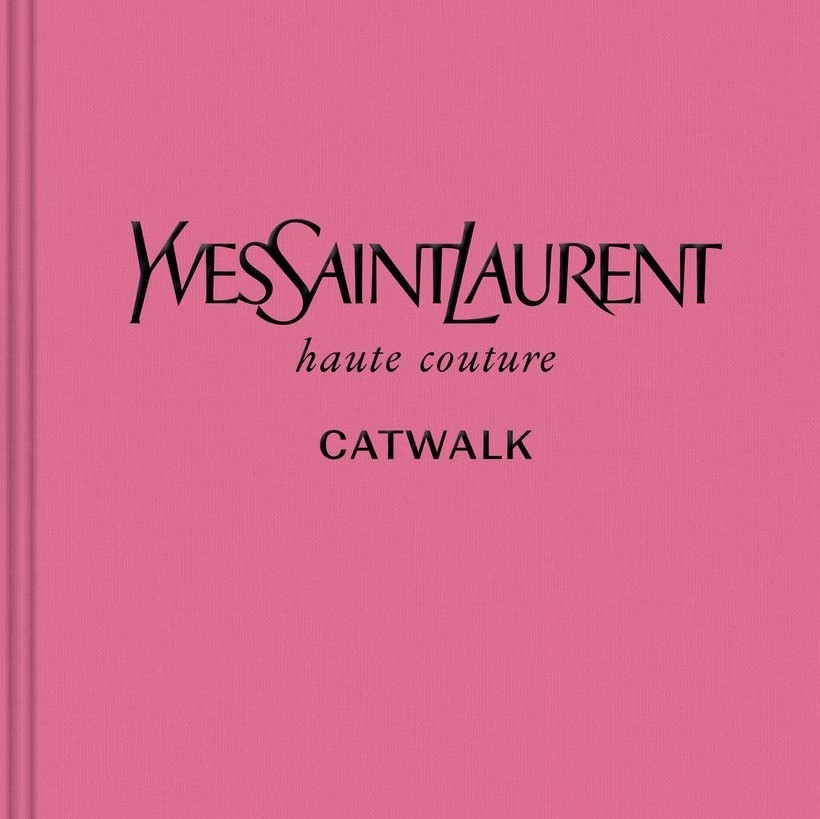 Yves Saint Laurent Catwalk: The Complete Haute Couture Collections
